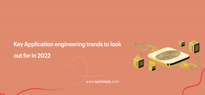 Key Application engineering trends to look out for in 2022
